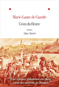 « Ceux du fleuve » de Marie-Laure de Cazotte aux éditions Albin Michel 