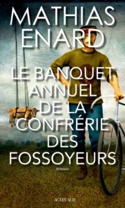 « Le Banquet annuel de la confrérie des fossoyeurs » de Mathias Enard aux éditions Actes Sud 