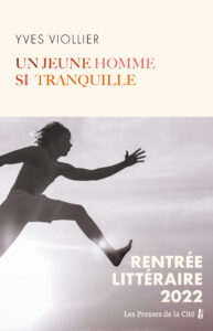 Couverture livre Un jeune homme si tranquille d'Yves Viollier - Printemps du Livre 2023